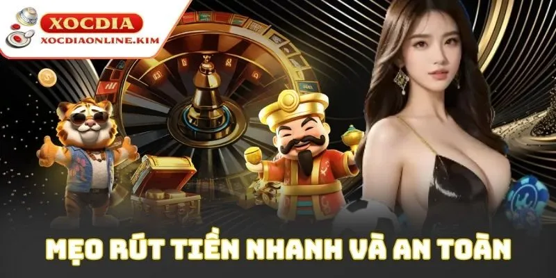 Mẹo rút tiền nhanh và an toàn