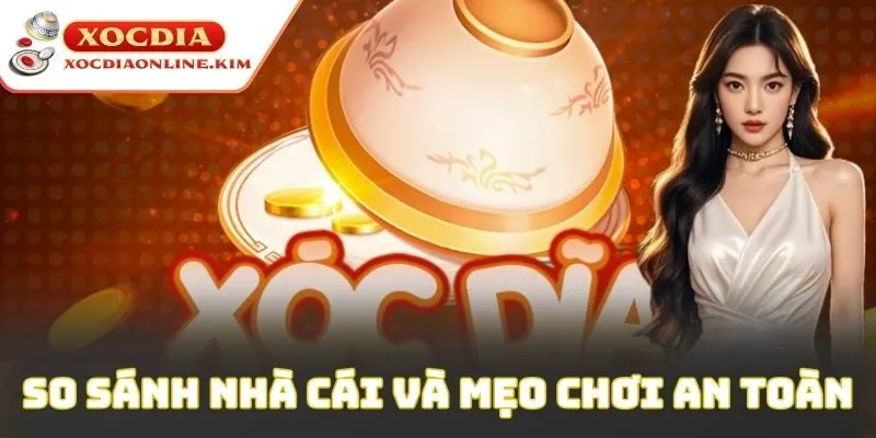 So sánh nhà cái và mẹo chơi an toàn