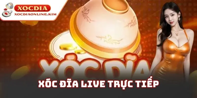 Xóc Đĩa Live Trực Tiếp